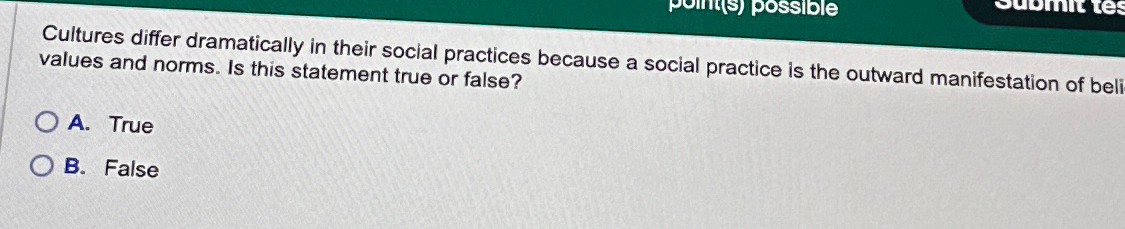  Cultures differ dramatically in their social practices because a social practice