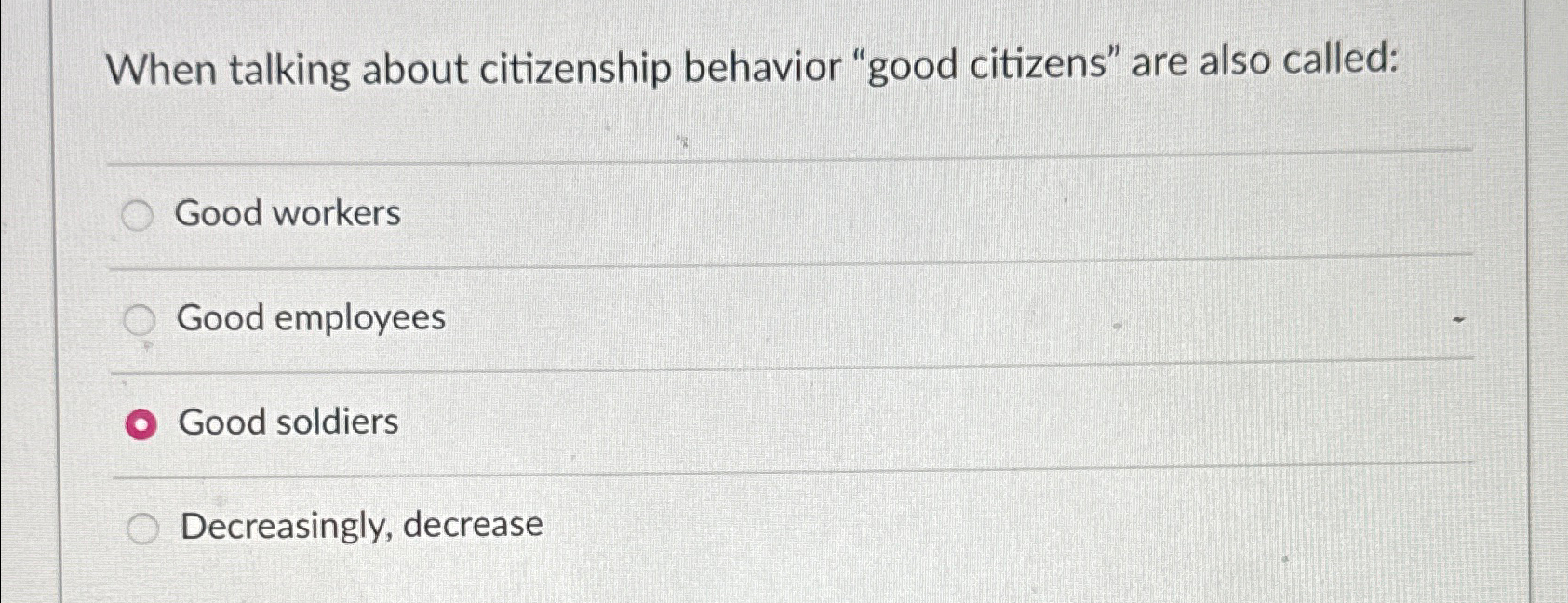  When talking about citizenship behavior "good citizens" are also called: Good