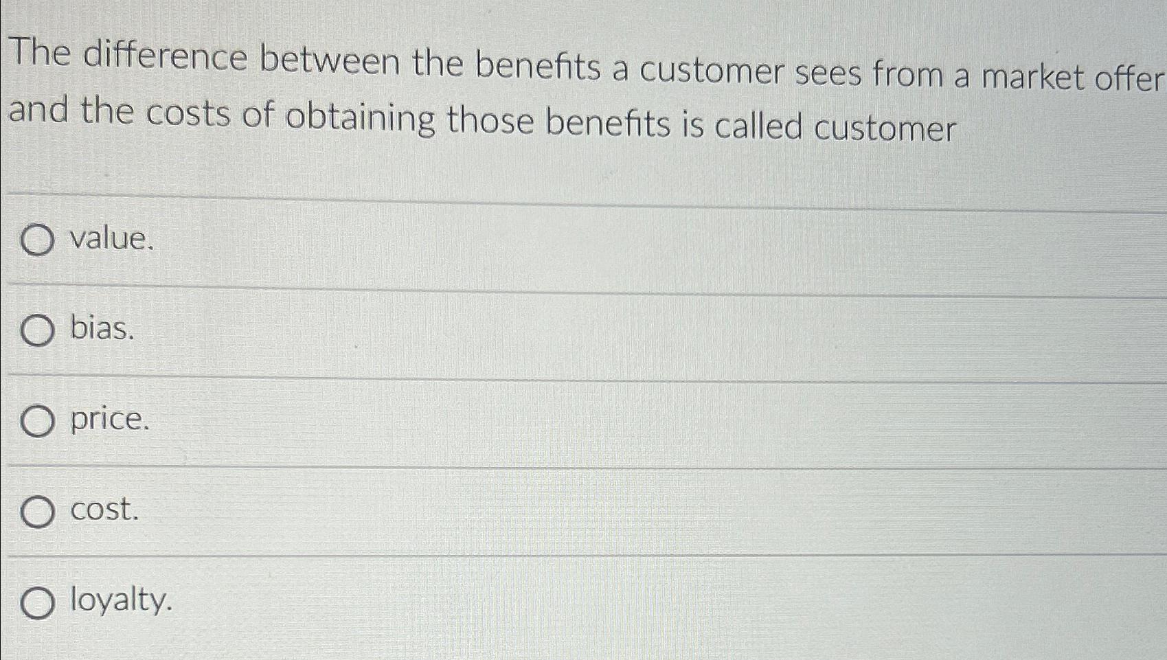  The difference between the benefits a customer sees from a market