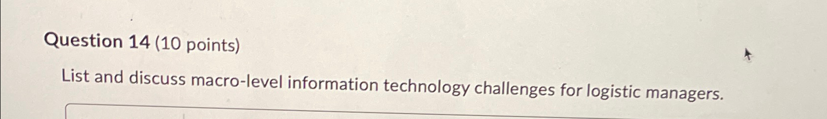  Question 14(10 points) List and discuss macro-level information technology challenges for
