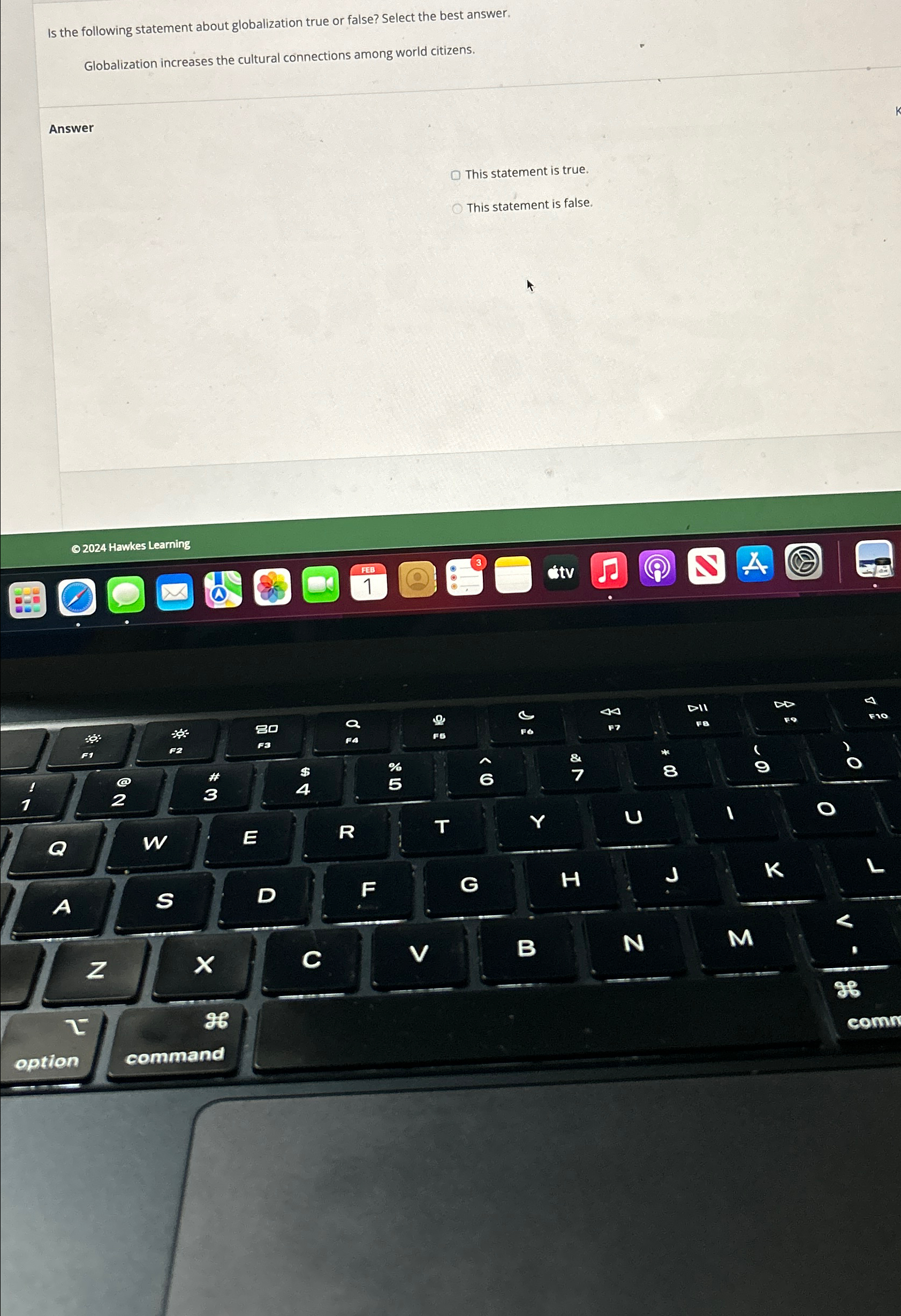  Is the following statement about globalization true or false? Select the