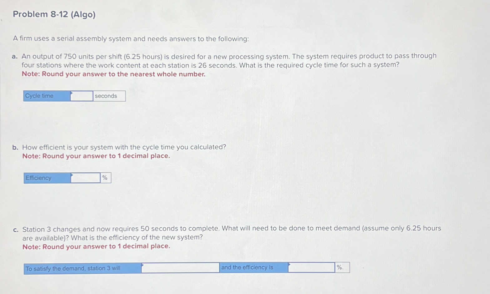 Problem 8-12(Algo) A firm uses a serial assembly system and needs