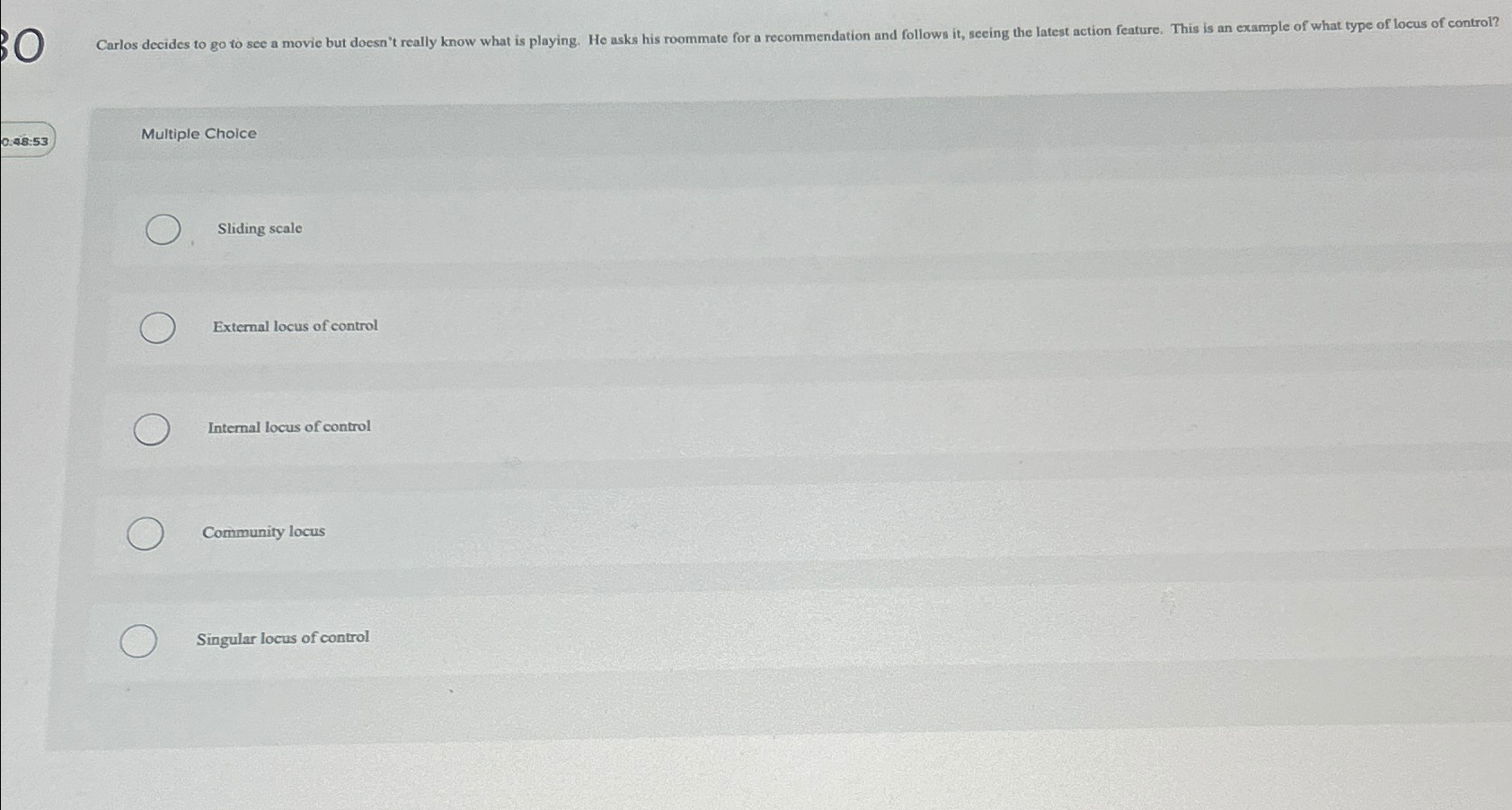  Multiple Choice Sliding scale External locus of control Internal locus of