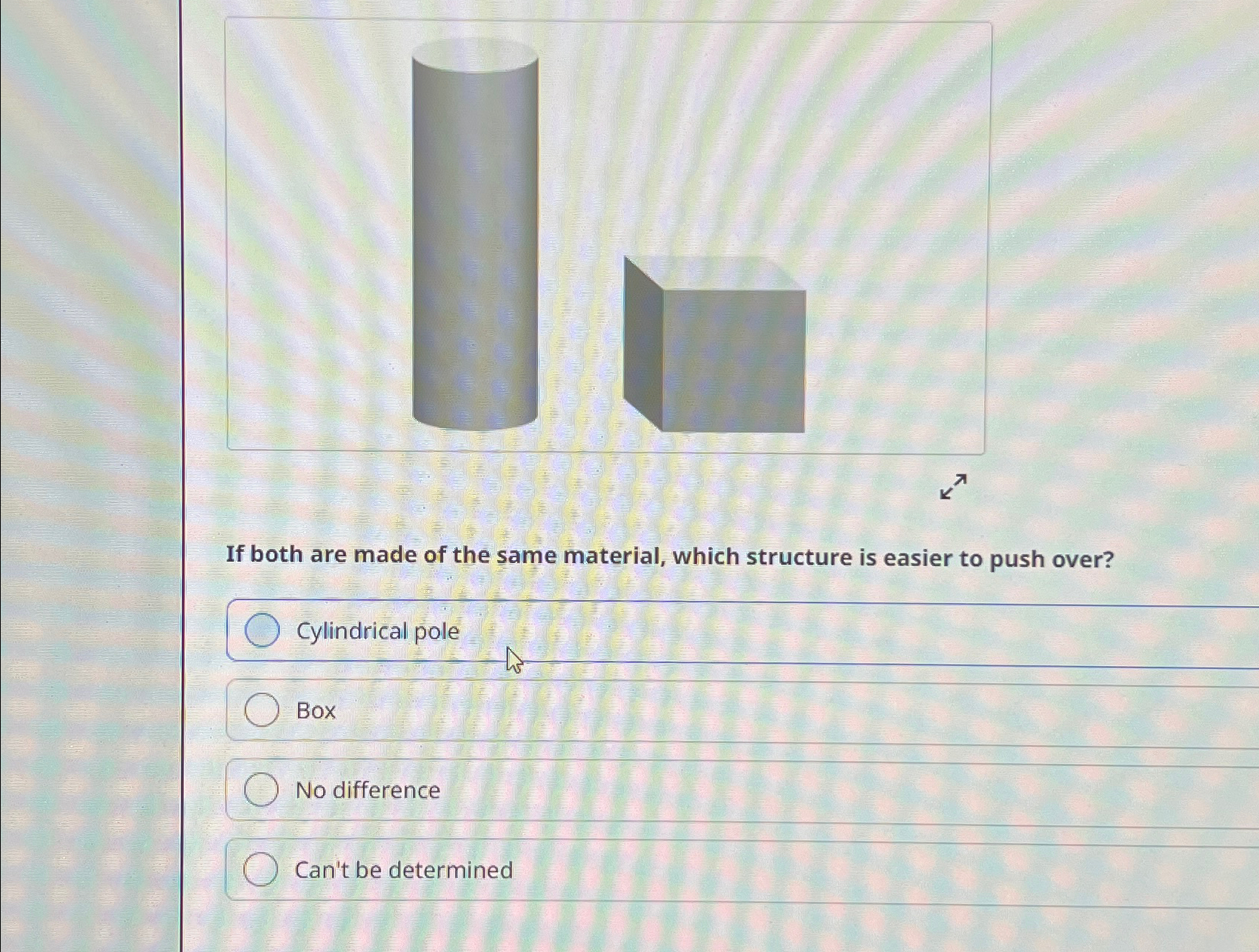  If both are made of the same material, which structure is