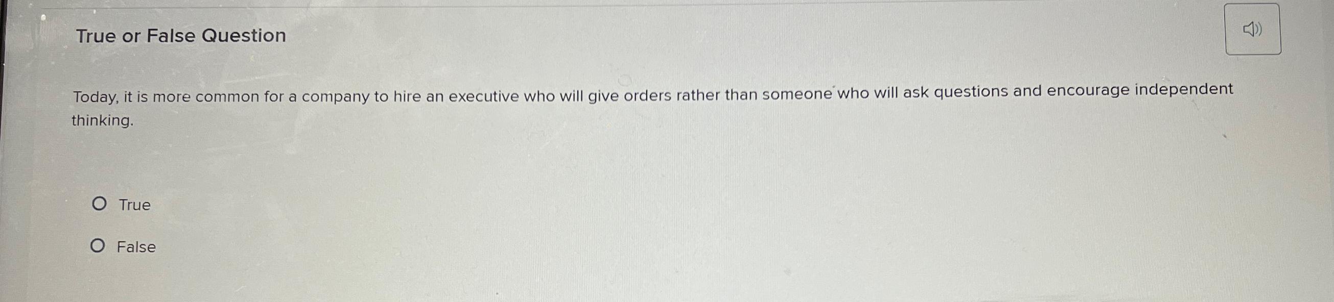  True or False Question Today, it is more common for a