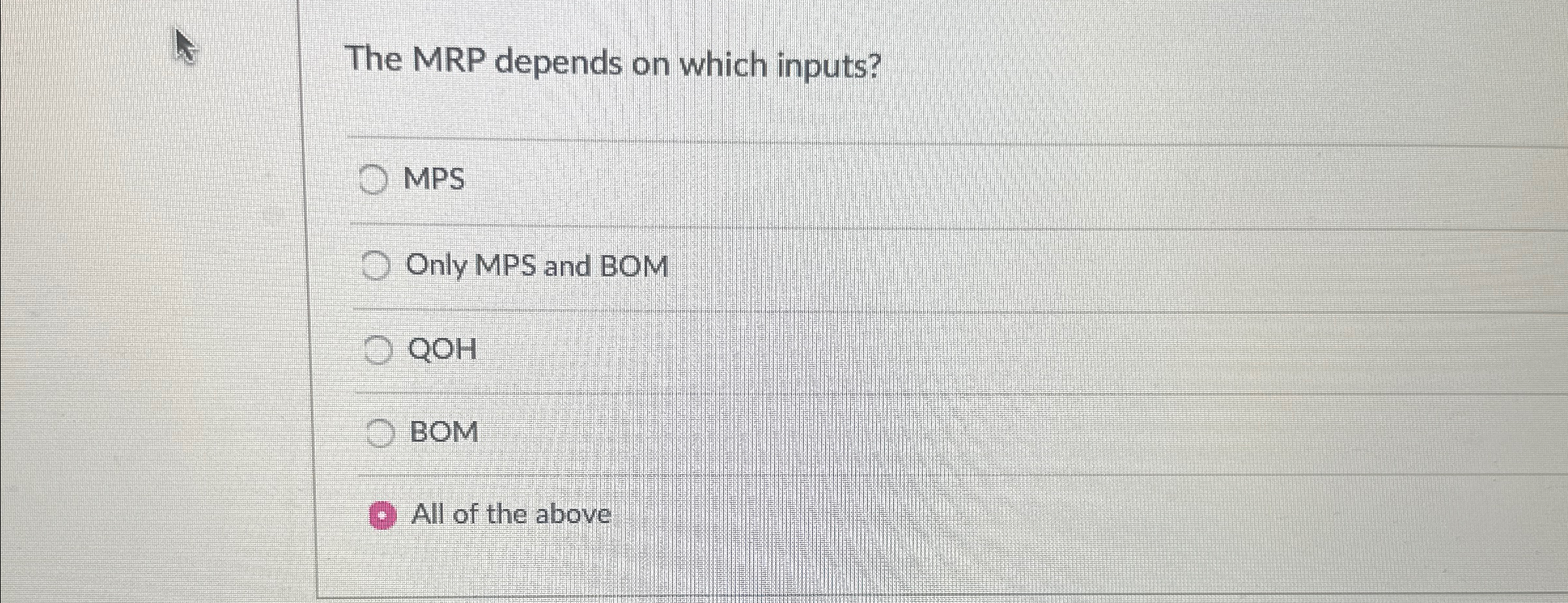 The MRP depends on which inputs? MPS Only MPS and BOM