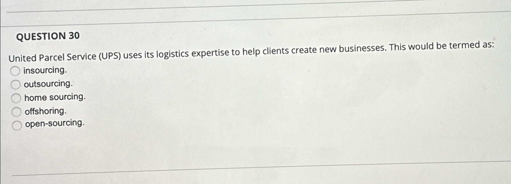  QUESTION 30 United Parcel Service (UPS) uses its logistics expertise to