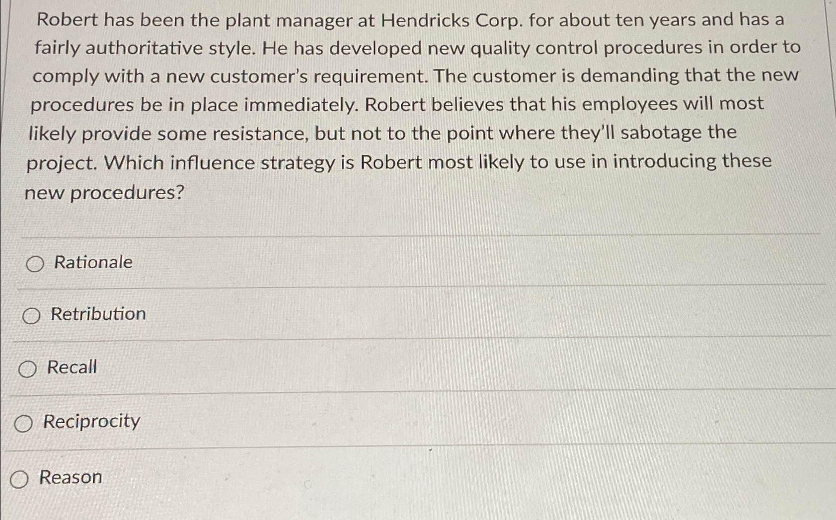  Robert has been the plant manager at Hendricks Corp. for about