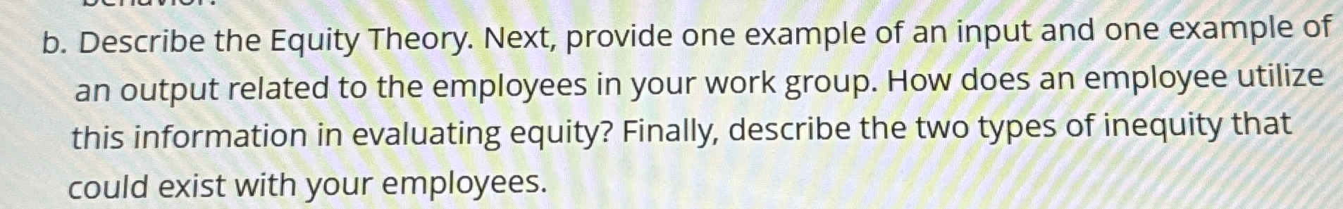  b. Describe the Equity Theory. Next, provide one example of an