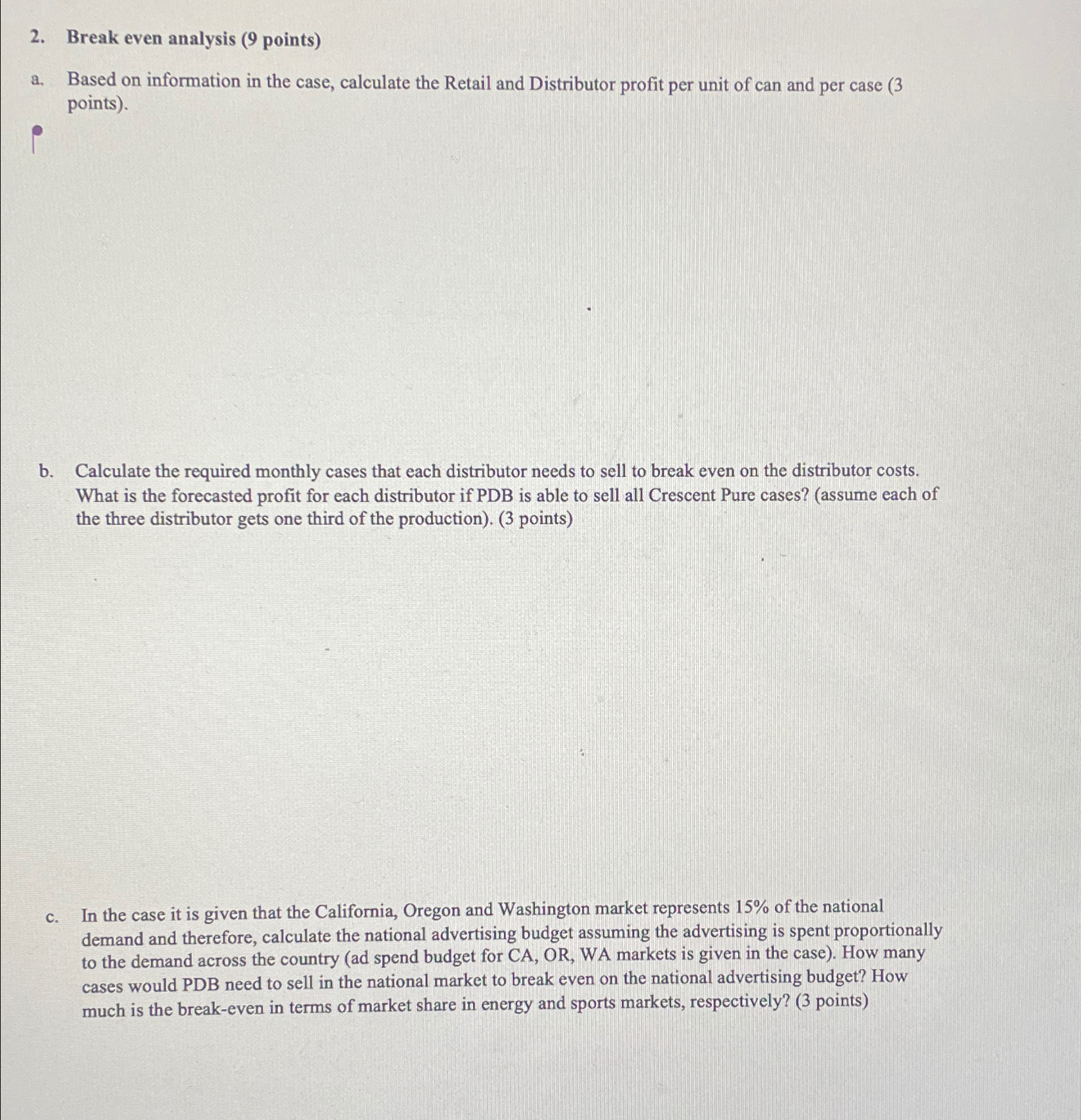  Break even analysis (9 points) a. Based on information in the