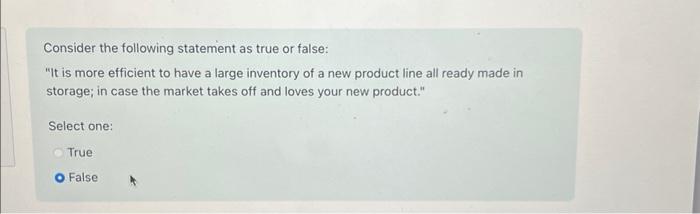  Consider the following statement as true or false: "It is more