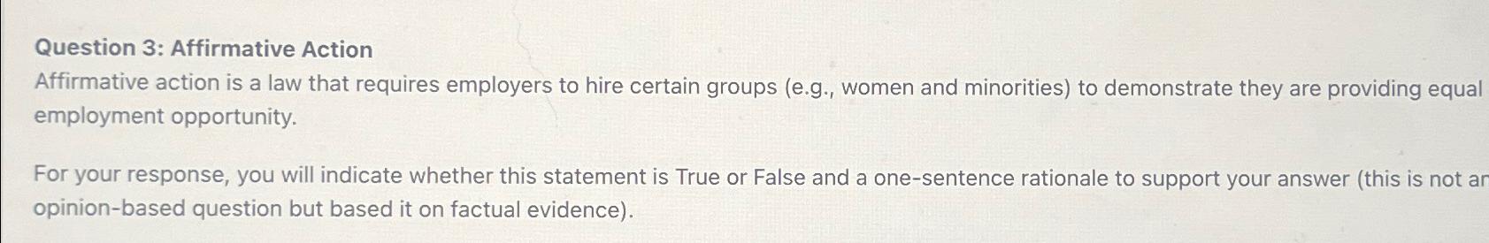  Question 3: Affirmative Action Affirmative action is a law that requires