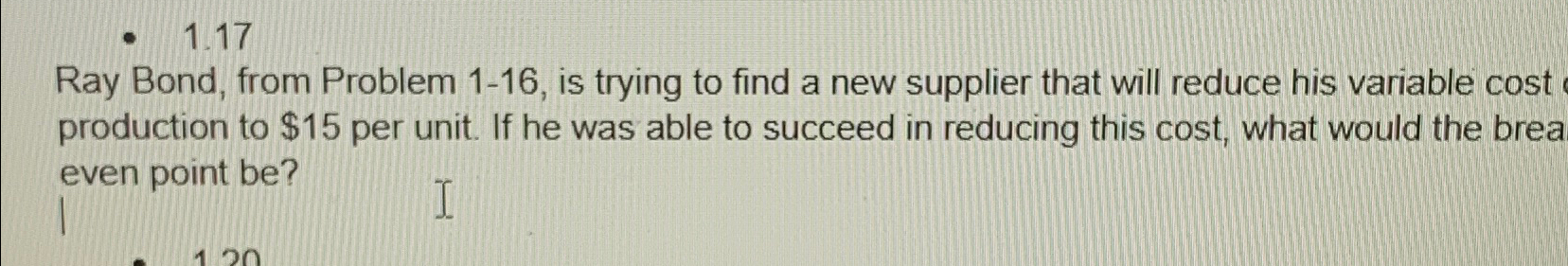 1.17 Ray Bond, from Problem 1-16, is trying to find a