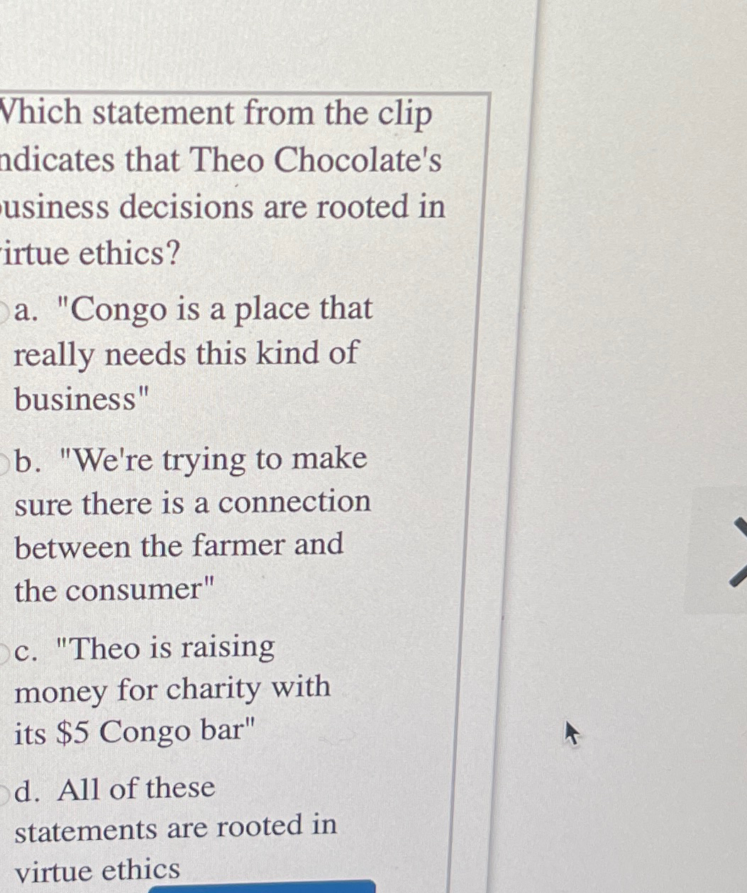  Which statement from the clip adicates that Theo Chocolate's usiness decisions