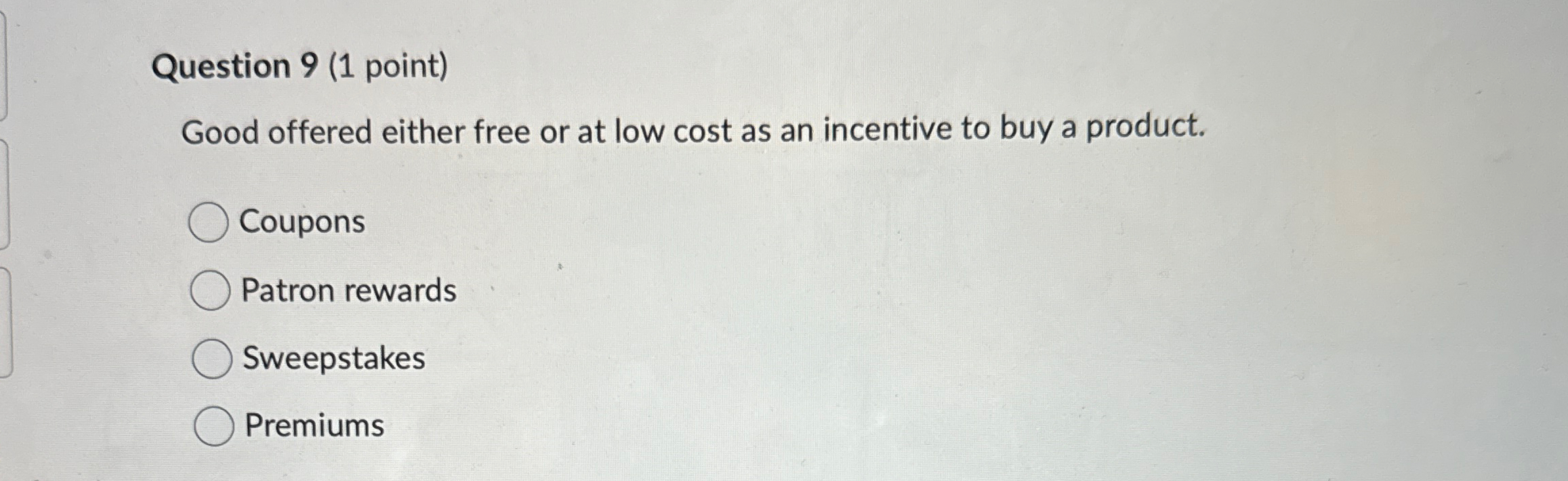  Question 9(1 point) Good offered either free or at low cost