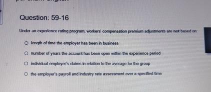  Question: 59-16 Under an expefience rating program, worker's' compensation prenkum adfustments