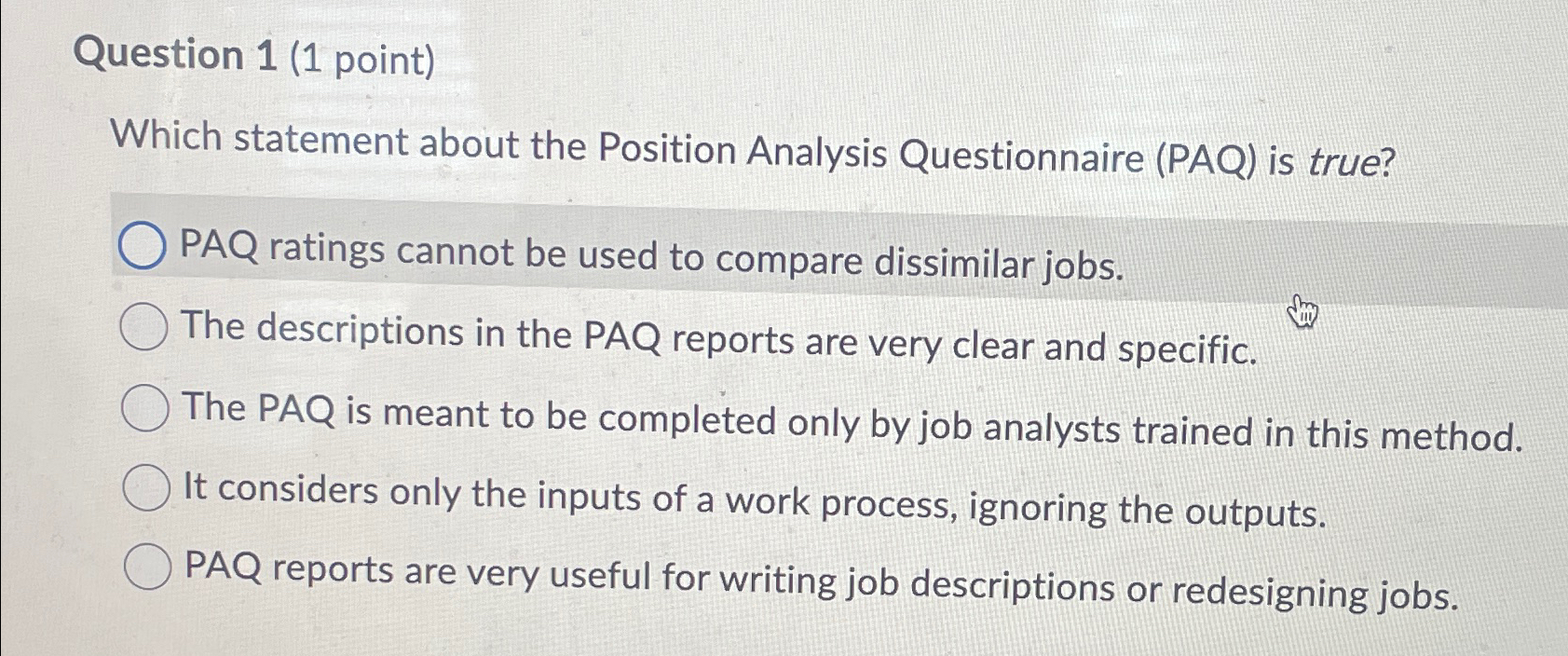  Question 1(1 point) Which statement about the Position Analysis Questionnaire (PAQ)