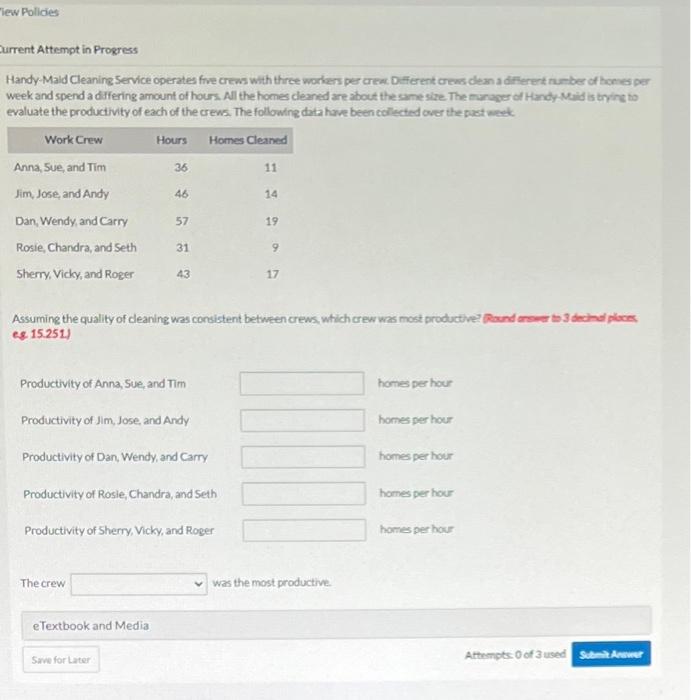  Handy-Mald CleaningService operates five crews with three workers per crew. Defferent