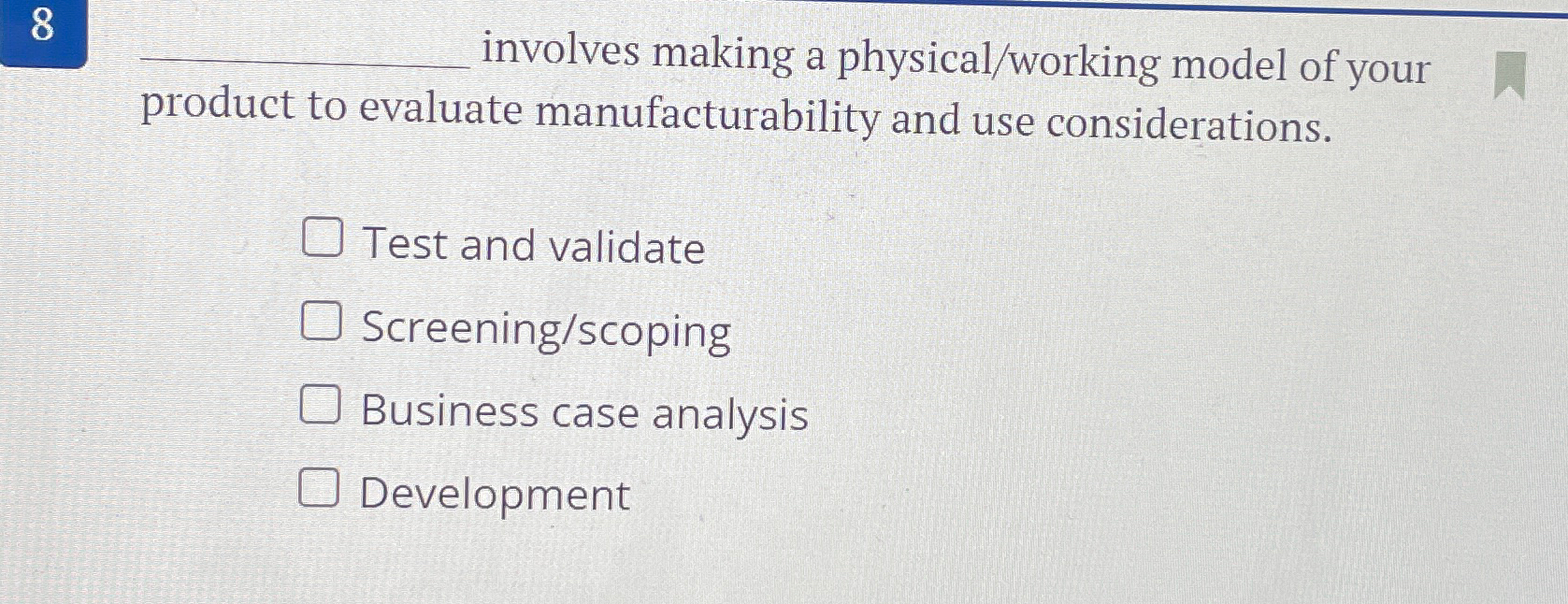  8 involves making a physical/working model of your product to evaluate