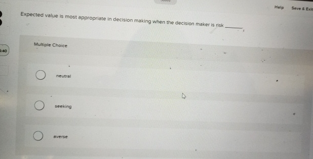  Expected value is most appropriate in decision making when the decision