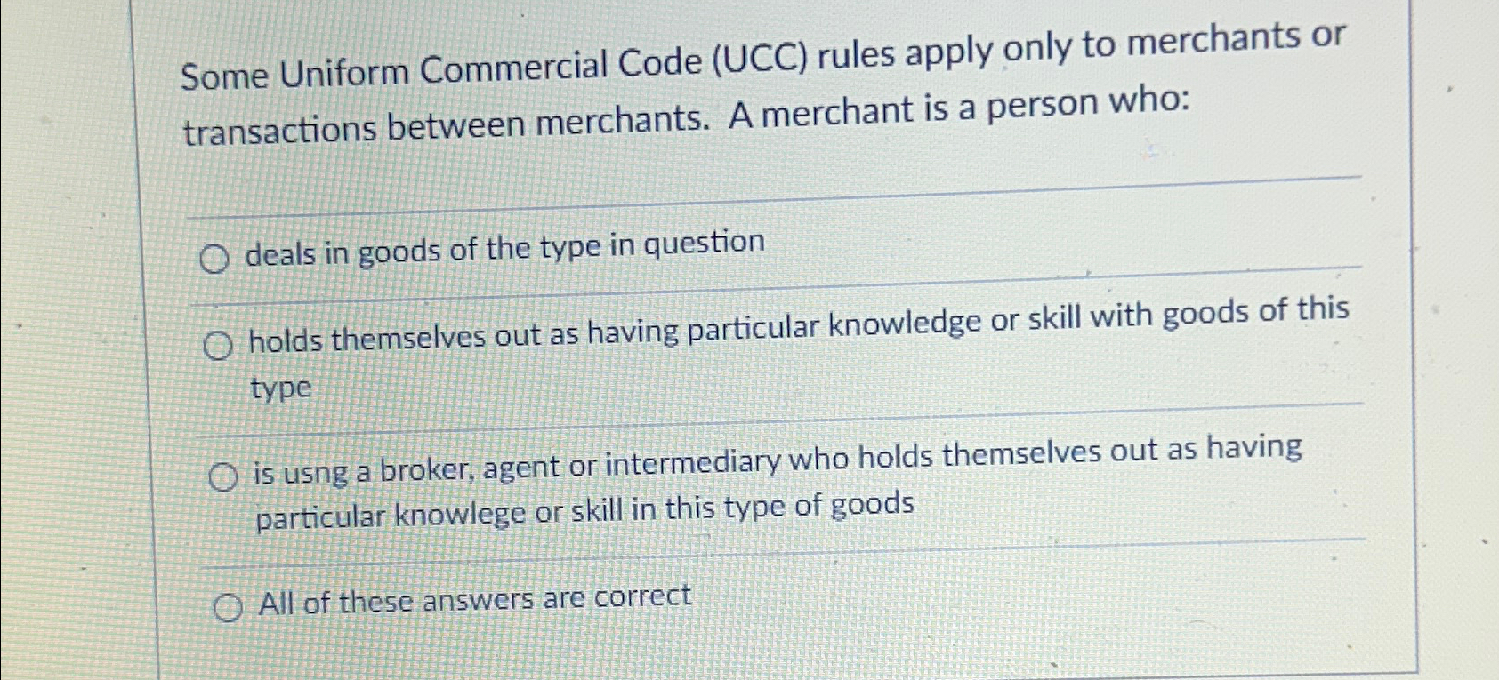  Some Uniform Commercial Code (UCC) rules apply only to merchants or