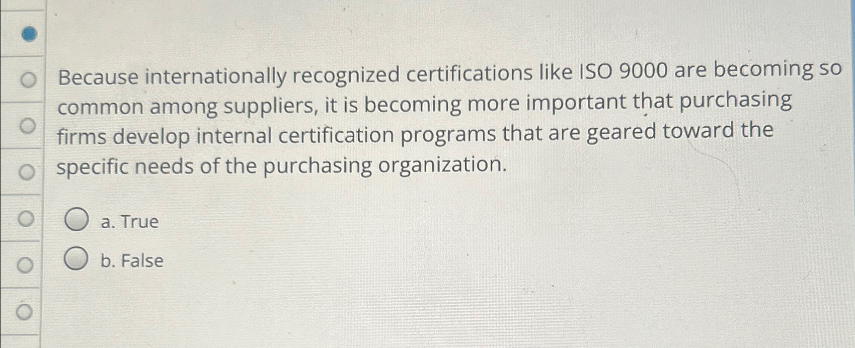  Because internationally recognized certifications like ISO 9000 are becoming so common