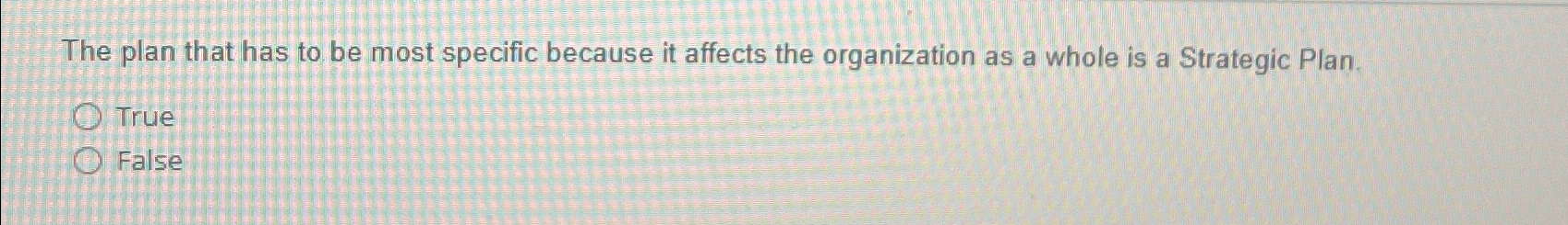  The plan that has to be most specific because it affects