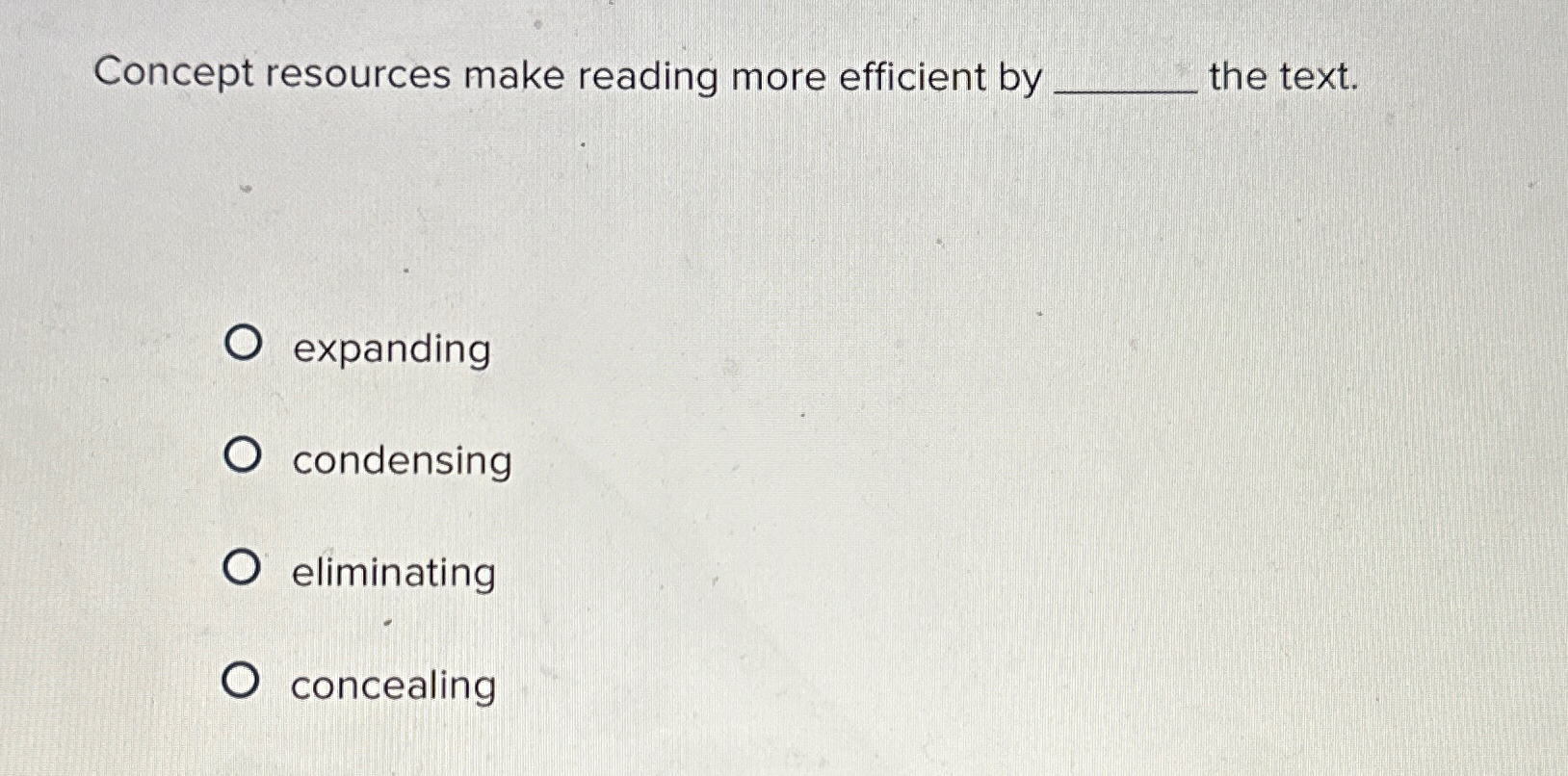 Concept resources make reading more efficient by the text. expanding condensing