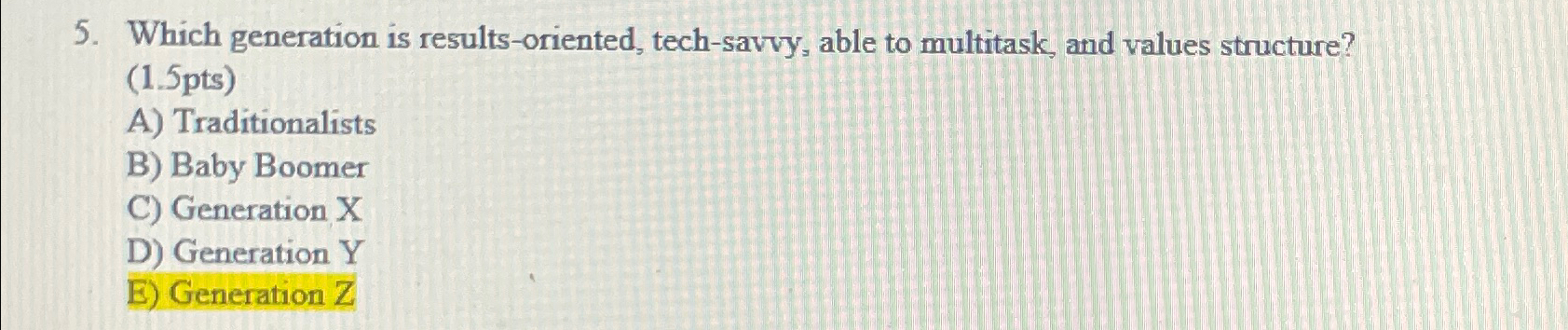  Which generation is results-oriented, tech-savvy, able to multitask, and values structure?