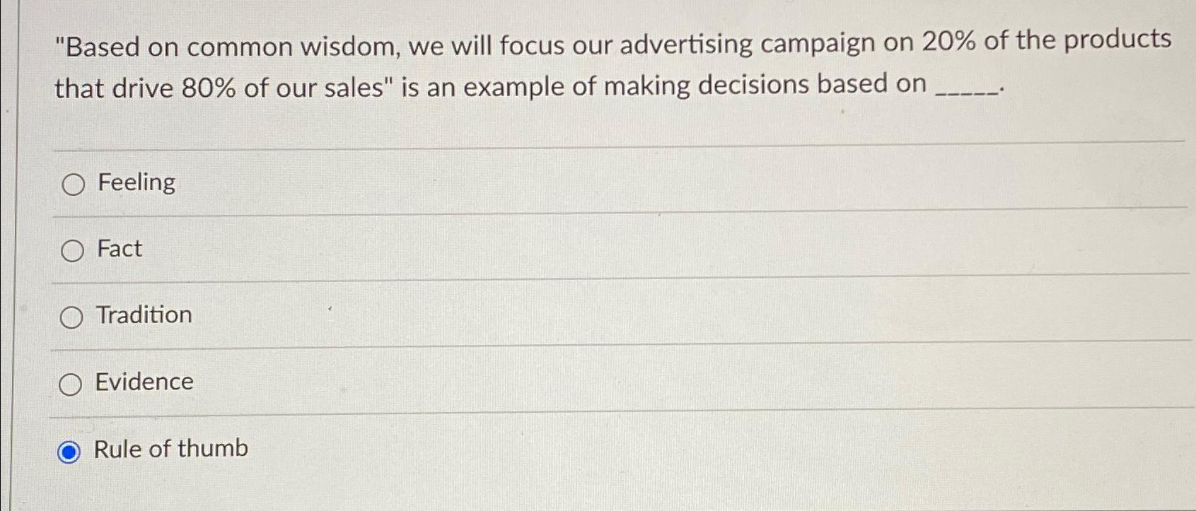  "Based on common wisdom, we will focus our advertising campaign on