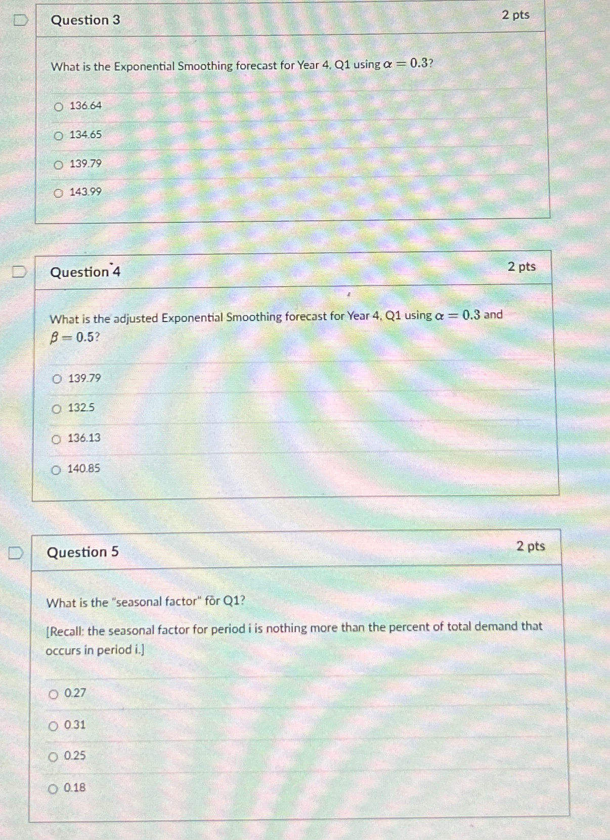  Question 3 2 pts What is the Exponential Smoothing forecast for