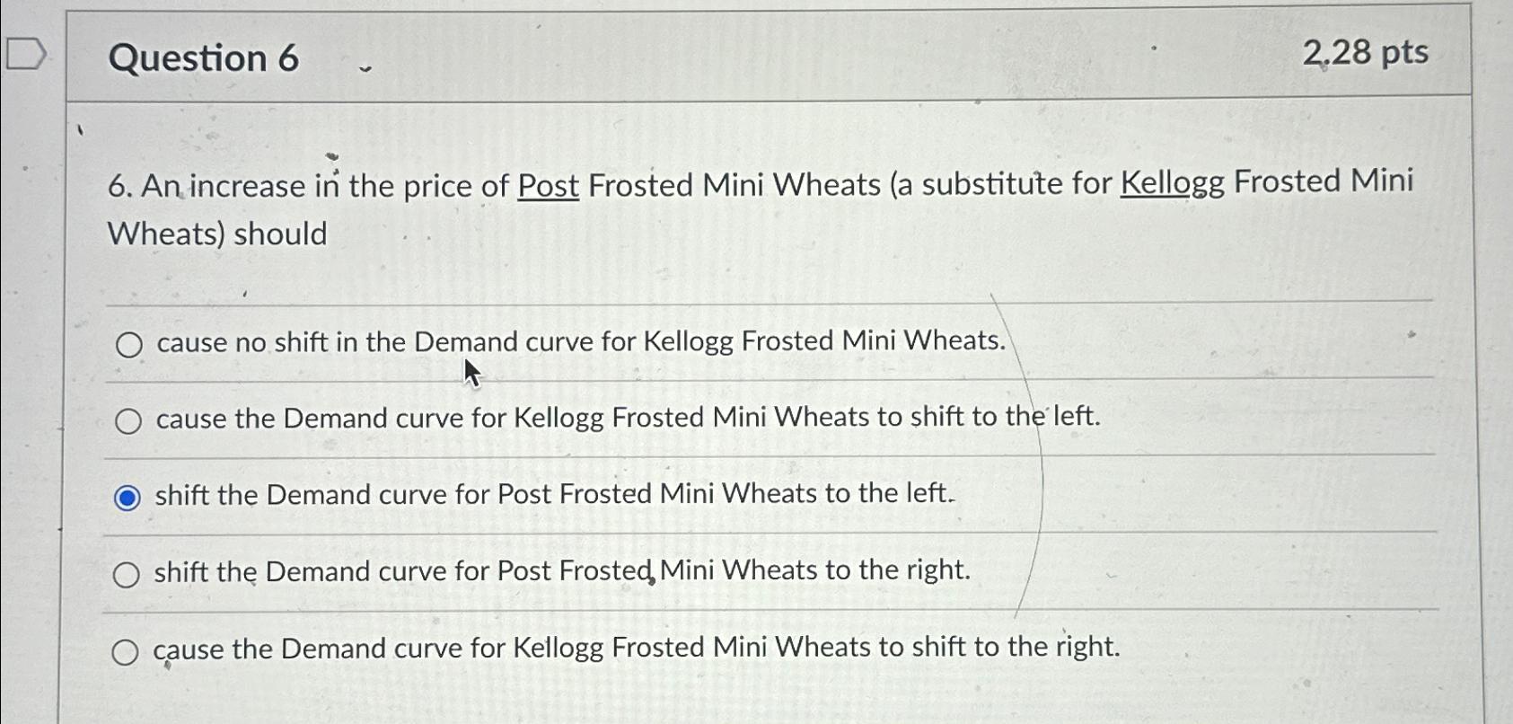  Question 6 2.28 pts 6. An increase in the price of