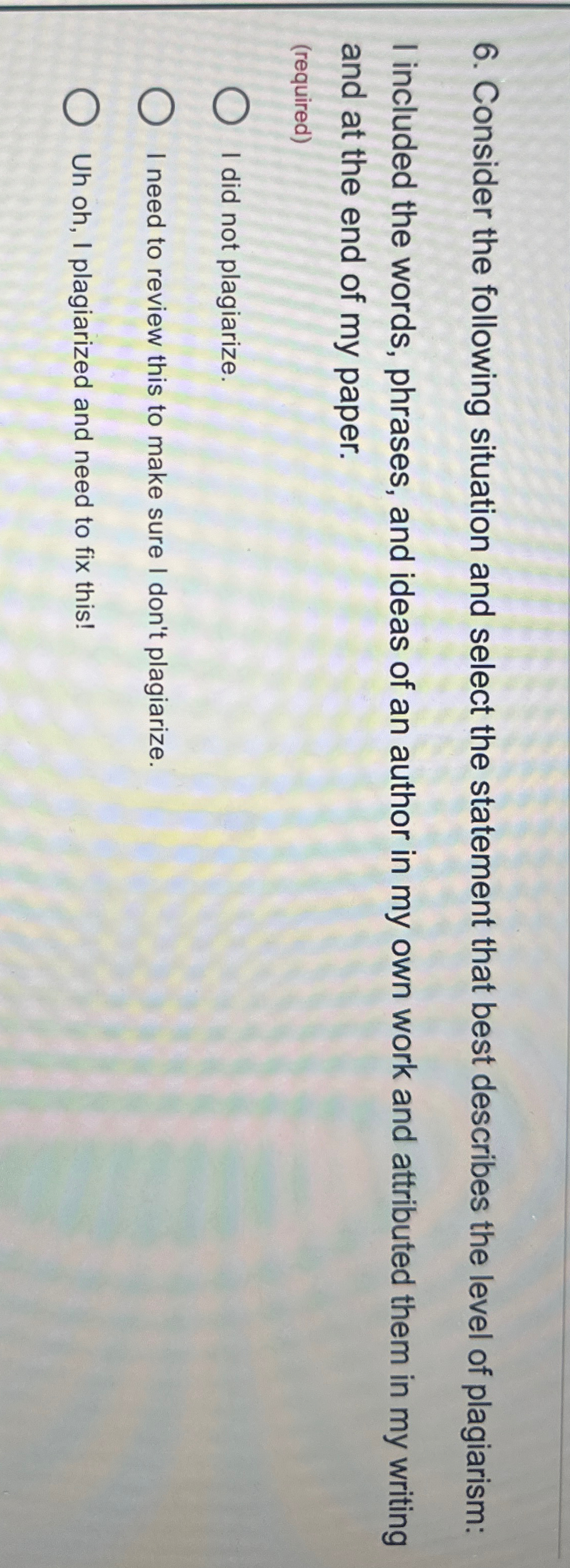  Consider the following situation and select the statement that best describes