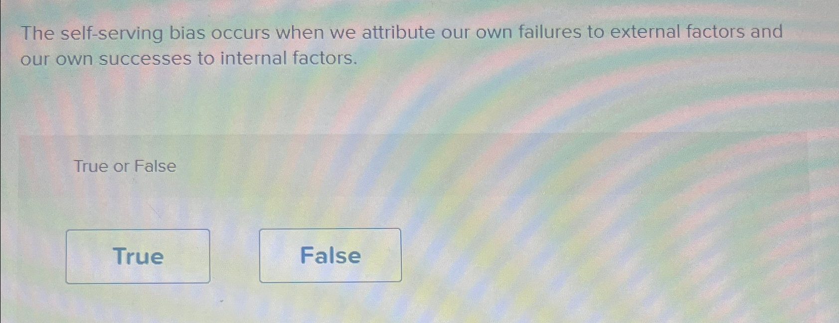  The self-serving bias occurs when we attribute our own failures to