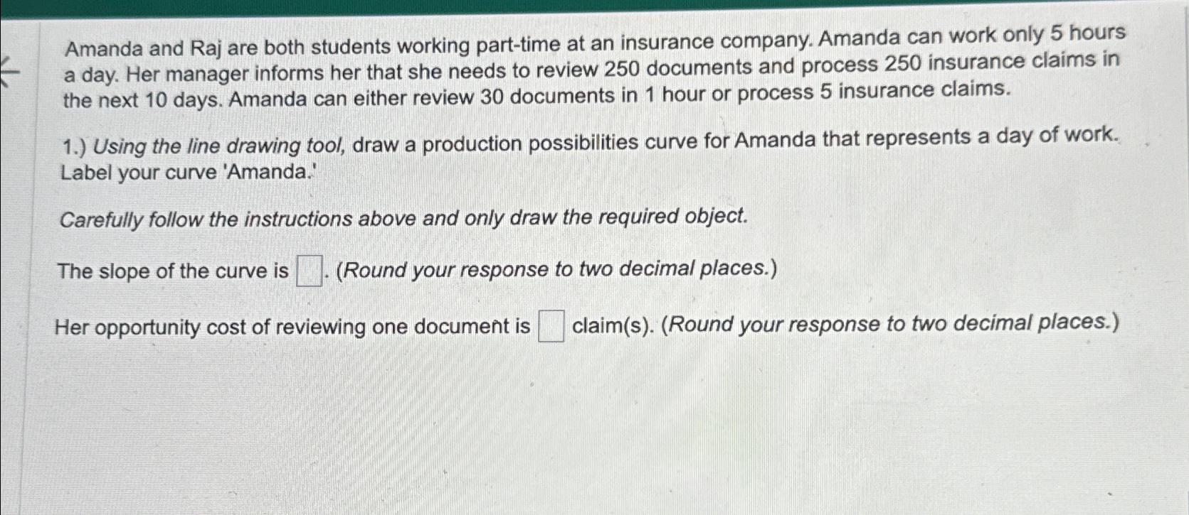  Amanda and Raj are both students working part-time at an insurance
