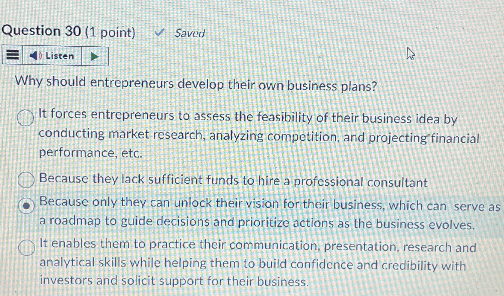  Question 30(1 point) Saved Why should entrepreneurs develop their own business