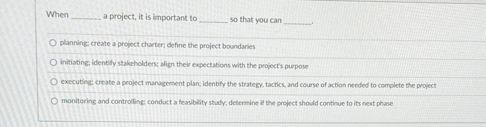  When a project, it is important to so that you can