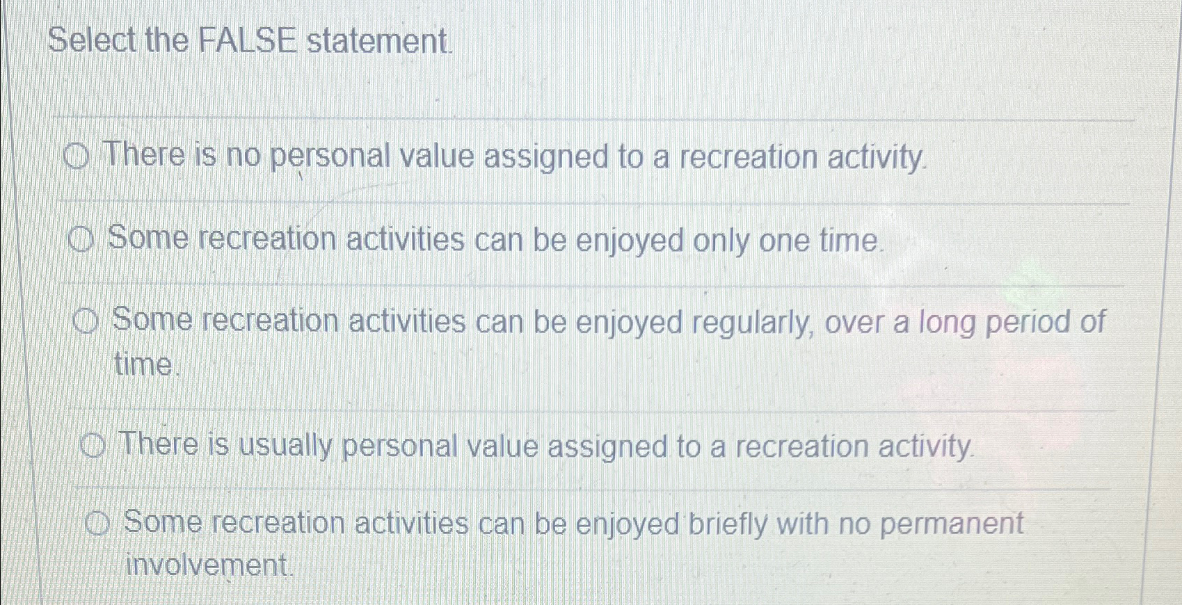  Select the FALSE statement. There is no personal value assigned to