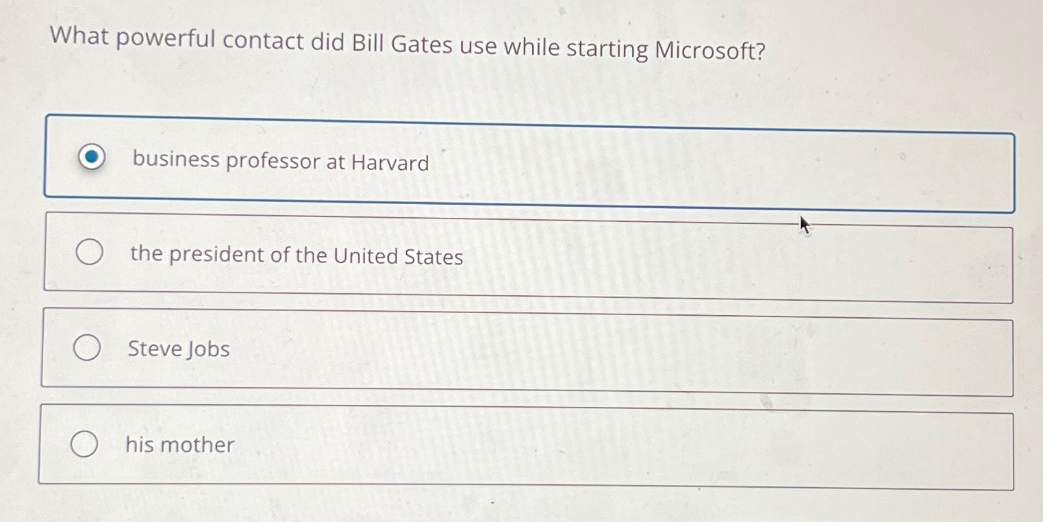  What powerful contact did Bill Gates use while starting Microsoft? business
