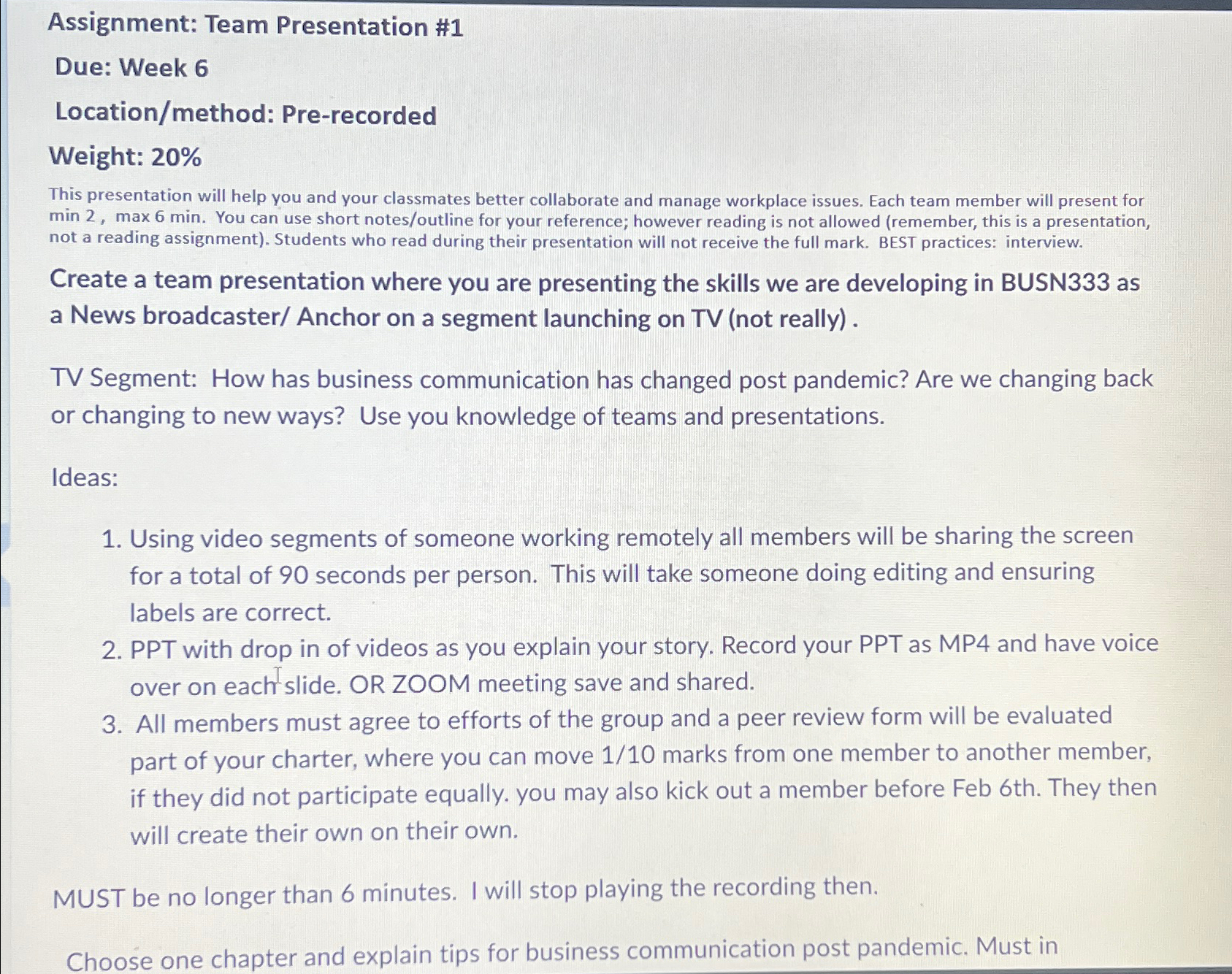  Assignment: Team Presentation #1 Due: Week 6 Location/method: Pre-recorded Weight: 20%