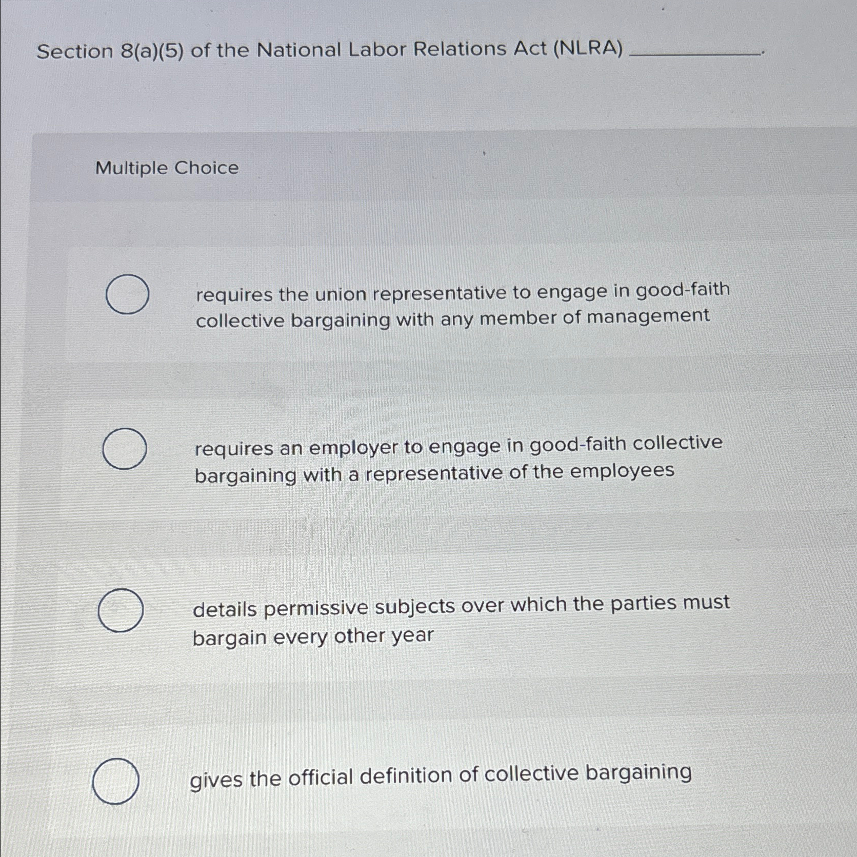  Section 8(a)(5) of the National Labor Relations Act (NLRA) Multiple Choice