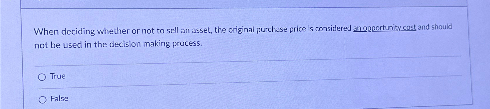  When deciding whether or not to sell an asset, the original