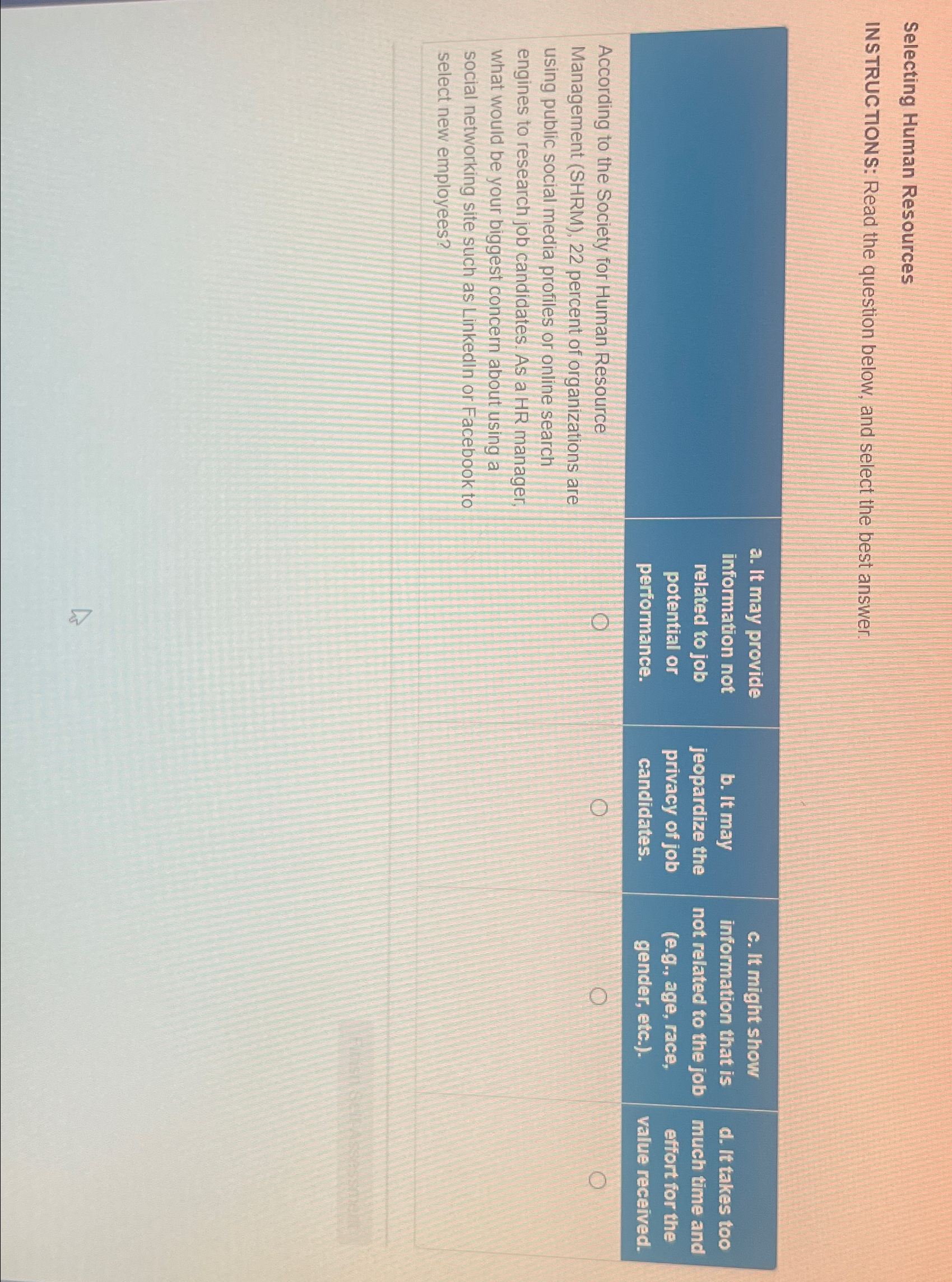  Selecting Human Resources INSTRUCTIONS: Read the question below, and select the
