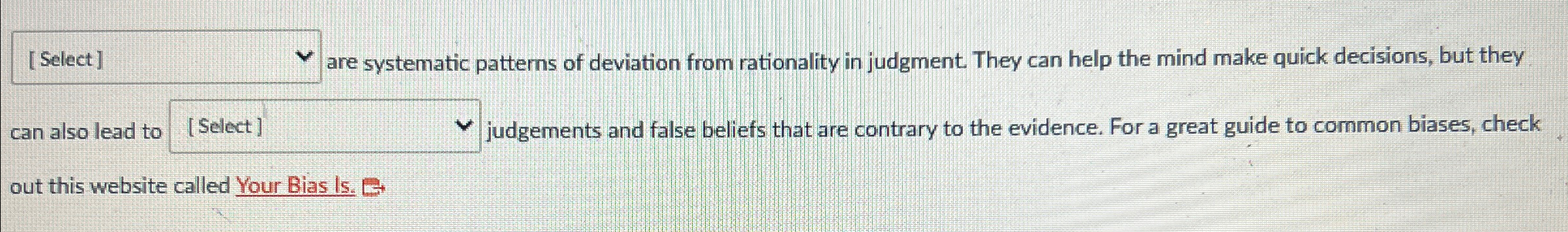  are systematic patterns of deviation from rationality in judgment. They can