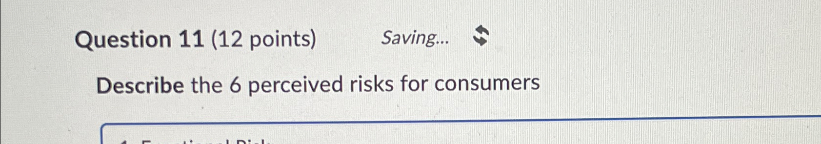  Saving... Describe the 6 perceived risks for consumers 