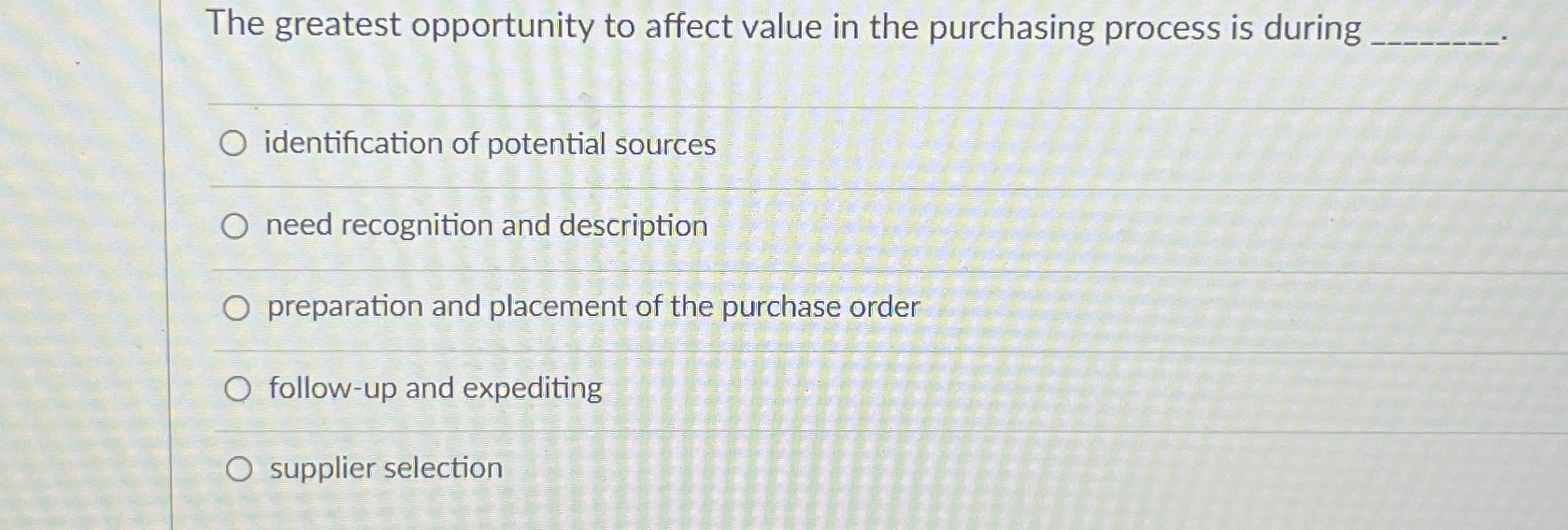  The greatest opportunity to affect value in the purchasing process is