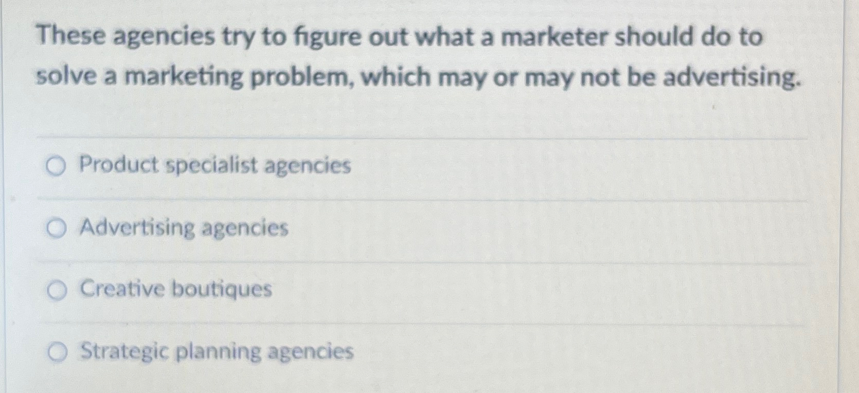  These agencies try to figure out what a marketer should do
