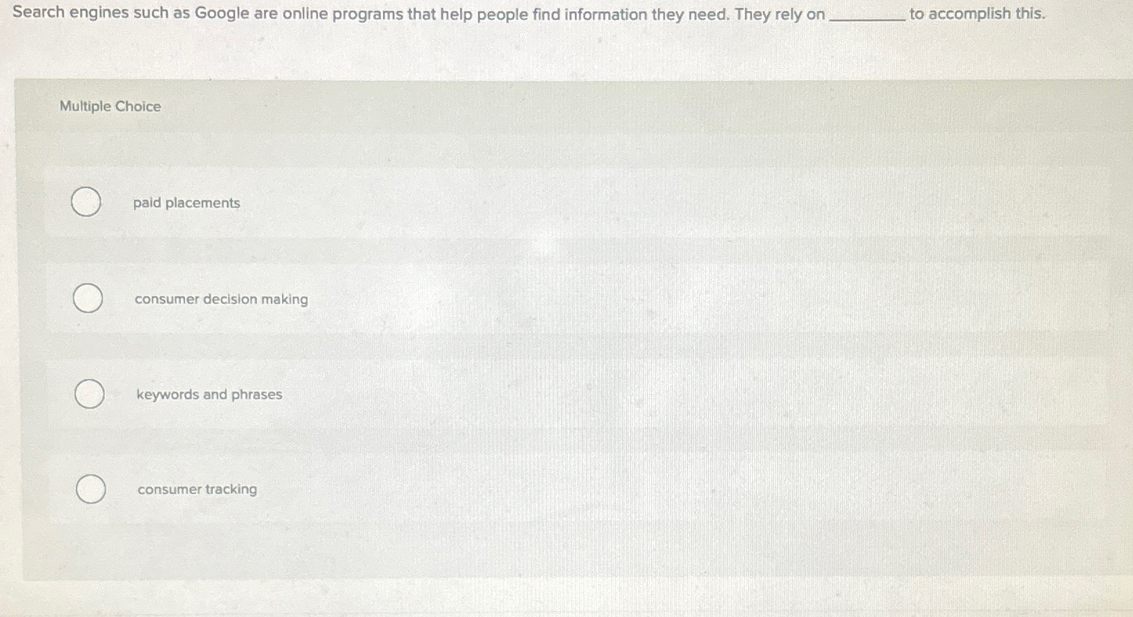  Search engines such as Google are online programs that help people