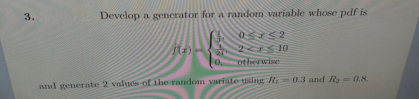  Develop a generator for a random variable whose pdf is R1=0.3R2=0.8