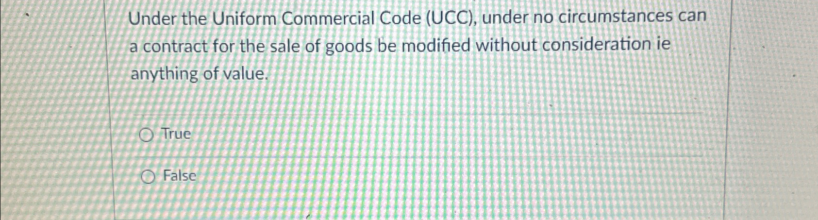  Under the Uniform Commercial Code (UCC), under no circumstances can a